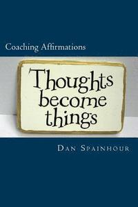 bokomslag Coaching Affirmations: A Coach's Guide to Improving Individual Performance