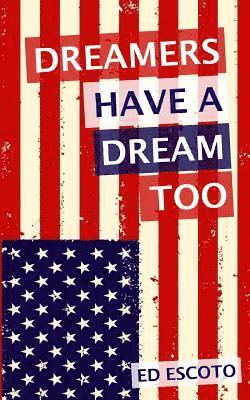 Dreamers Have a Dream Too 1