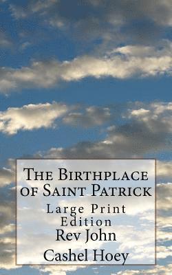 bokomslag The Birthplace of Saint Patrick: Large Print Edition