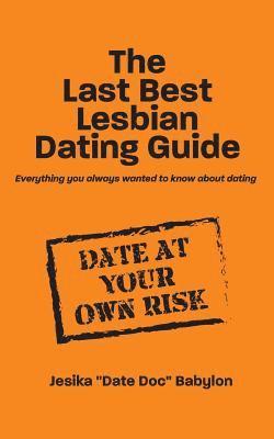 bokomslag The Last Best Lesbian Dating Guide: Everything you always wanted to know about dating