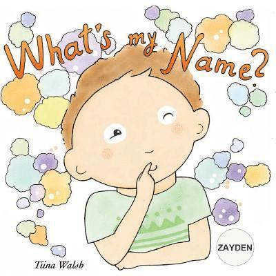 What's my name? ZAYDEN 1