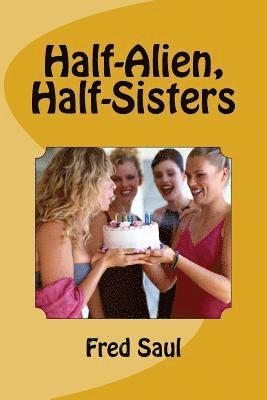 Half-Alien, Half-Sisters 1