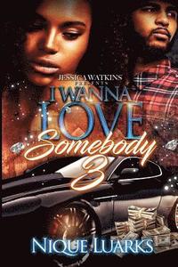 bokomslag I Wanna Love Somebody 3