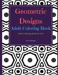 bokomslag Geometric Designs Adult Coloring Book: Adult Coloring Books for Her