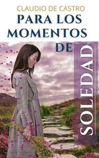 bokomslag Para los momentos de SOLEDAD: Cómo dejar de sentir ese miedo a estar solos