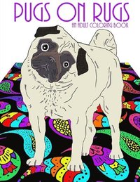 bokomslag Pugs On Rugs: An Adult Coloring Book