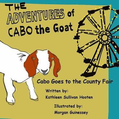 bokomslag The Adventures of Cabo the Goat: Cabo Goes to the County Fair