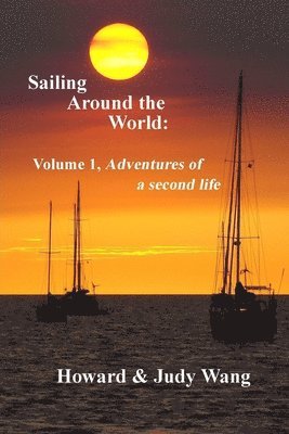 bokomslag Sailing Around the World: Volume 1, adventures of a second life