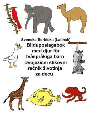 bokomslag Svenska-Serbiska (Latinsk) Bilduppslagsbok med djur för tvåspråkiga barn