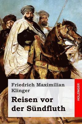 Friedrich Maximilian Klinger - Reisen vor der Sündfluth, Häftad