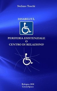 bokomslag Disabilita'. Periferia esistenziale o centro di relazioni?: Una prospettiva filosofica e religiosa