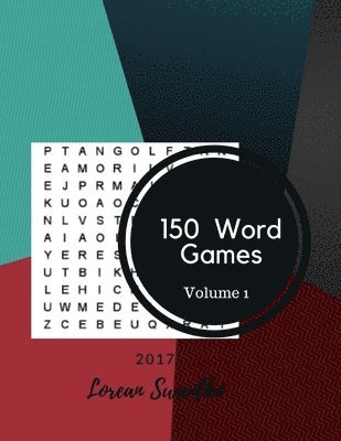 150 Word Games 2017 Volume 1: Large Print Word-Finds Puzzle Book 1