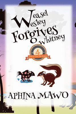 Wesley Weasel Forgives Whitney!: Lessons From The Jungle Book 4 1