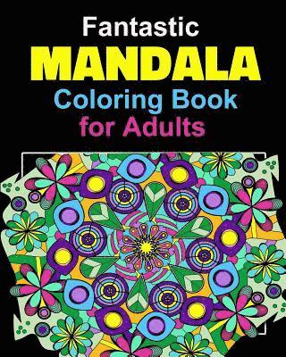 bokomslag Fantastic Mandala Coloring Book for Adults, Seniors & Teens. Use for Relaxation and Enjoyment. Coloring Pages for Adults.