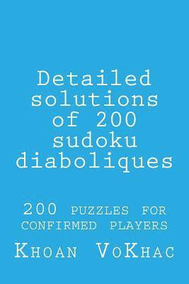 bokomslag Detailed solutions of 200 sudoku diaboliques: 200 puzzles for confirmed players