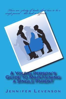 bokomslag A Young Person's Guide to Maintaining a Single Parent