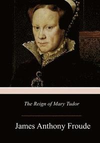 bokomslag The Reign of Mary Tudor