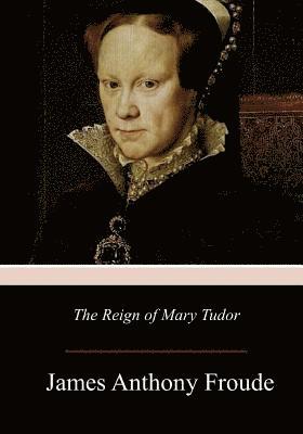 The Reign of Mary Tudor 1