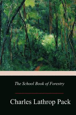 Charles Lathrop Pack - The School Book of Forestry, Häftad. Tillgänglighet: Lägg i varukorg