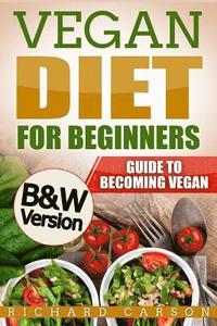 bokomslag Vegan Diet for Beginners: Guide to Becoming Vegan (B&W Version)