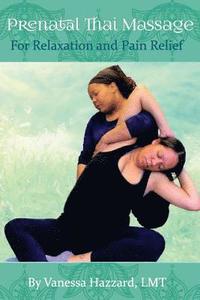 bokomslag Prenatal Thai Massage: For Relaxation and Pain Relief