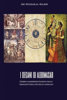 bokomslag I decani di Albumasar: Storie e rappresentazioni delle immagini stellate dello zodiaco