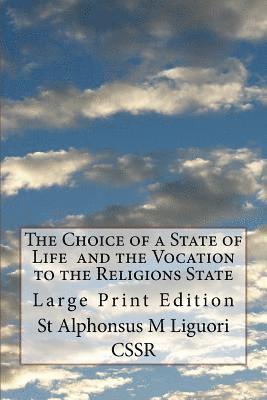 The Choice of a State of Life and the Vocation to the Religions State: Large Print Edition 1