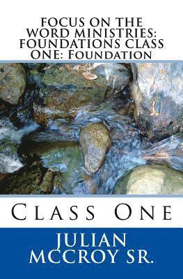 bokomslag Focus on the Word Ministries: FOUNDATIONS CLASS ONE: Foundation: Class One