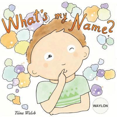 What's my name? WAYLON 1