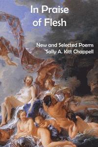 bokomslag In Praise Of Flesh: New and Selected Poems