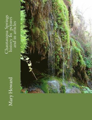 Chautauqua Springs History In Pictures And in Articles