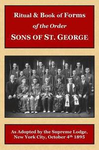 bokomslag Ritual and Book of Forms of the Order Sons of St. George 1895