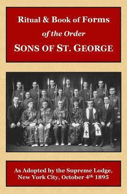 Ritual and Book of Forms of the Order Sons of St. George 1895 1