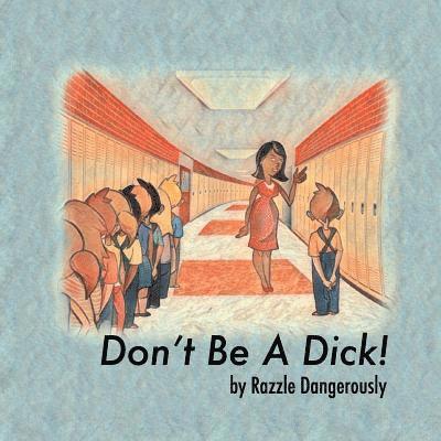 Don't Be A Dick! 1