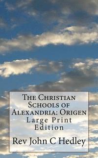 bokomslag The Christian Schools of Alexandria: Origen: Large Print Edition