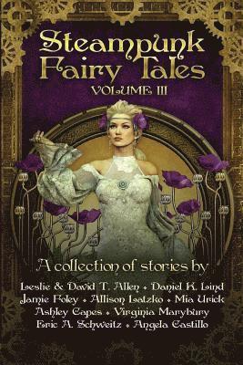 Daniel K. Lind, Jamie Foley - Steampunk Fairy Tales Volume III, Häftad