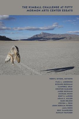 The Kimball Challenge at Fifty: Mormon Arts Center Essays