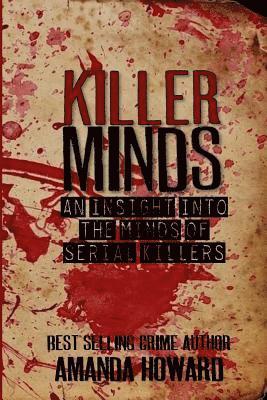Killer Minds: An insight into the minds of serial killers