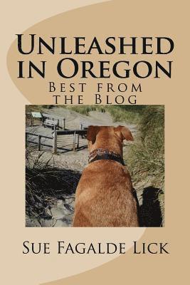 bokomslag Unleashed in Oregon: Best from the Blog
