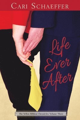 bokomslag Life Ever After: The Yellow Ribbon Chronicles: Volume Three