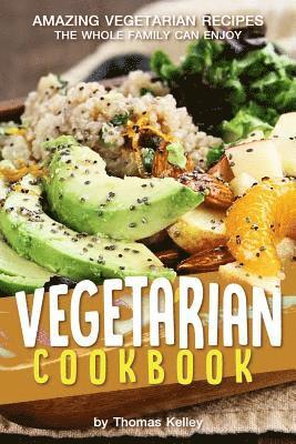 bokomslag Vegetarian Cookbook: Amazing Vegetarian Recipes the Whole Family Can Enjoy