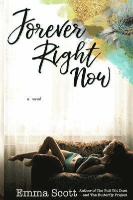 Emma Scott - Forever Right Now, Häftad