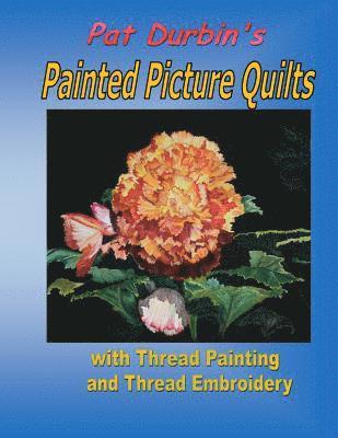 Painted Picture Quilts: with Thread Painting and Thread Embroidery 1