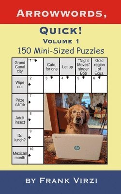 Arrowwords, Quick!: 150 Mini-Sized Puzzles, Vol. 1 1