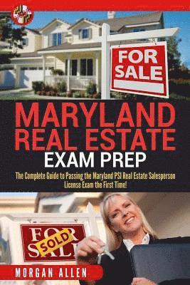 Maryland Real Estate Exam Prep: The Complete Guide to Passing the Maryland PSI Real Estate Salesperson License Exam the First Time! 1