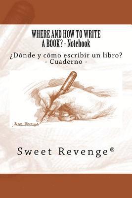 Sweet Revenge - Where and how to write a book?: ¿Dónde y cómo escribir un libro?, Häftad