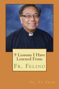 bokomslag 9 Lessons I Have Learned From Fr. Felino