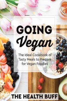 bokomslag Going Vegan: The Ideal Cookbook of Tasty Meals to Prepare for Vegan Foodies