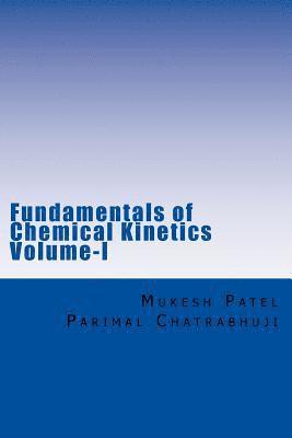Fundamentals of Chemical Kinetics Volume-I: (A Textbook for Beginners) 1