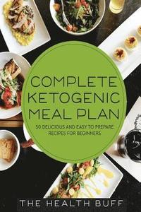 bokomslag Complete Ketogenic Meal Plan: 50 Delicious and Easy to Prepare Recipes For Beginners